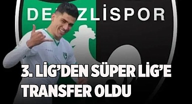 3. Lig’den Süper Lig’e transfer oldu
