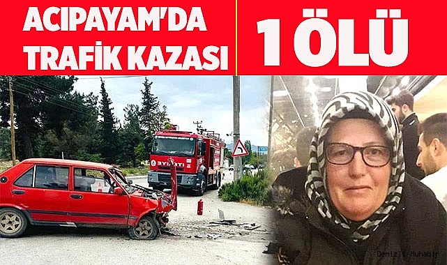 Acıpayam'da trafik kazası: 1 ölü