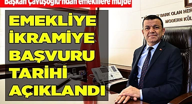 Başkan Çavuşoğlu’ndan emeklilere müjde