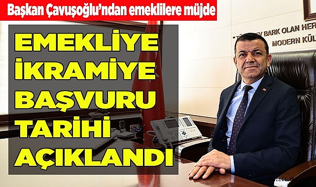 Başkan Çavuşoğlu’ndan emeklilere müjde