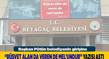 Başkan Pütün belediyenin girişine “Rüşvet alan da veren de mel’undur” yazısı astı