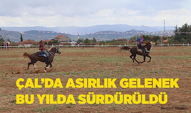 ÇAL’DA ASIRLIK GELENEK BU YILDA SÜRDÜRÜLDÜ
