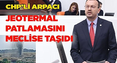 CHP’Lİ ARPACI, 3 BAKANA SORU ÖNERGESİ SUNDU