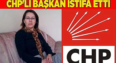 CHP'li başkan istifa etti