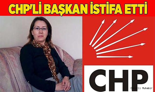 CHP'li başkan istifa etti