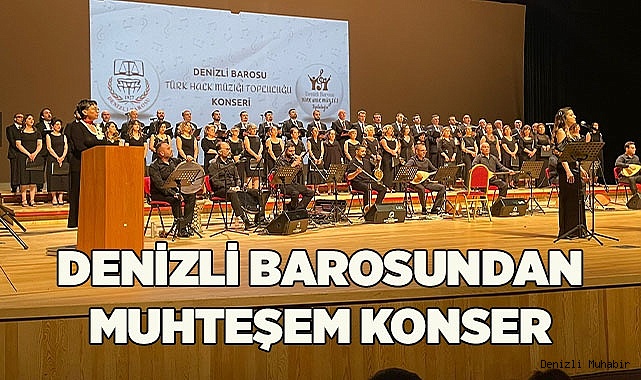 DENİZLİ BAROSUNDAN MUHTEŞEM KONSER