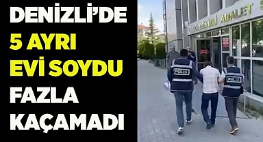 Denizli’de 5 ayrı evden hırsızlık yapan şahıs tutuklandı