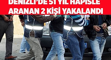 Denizli’de 51 yıl hapisle aranan 2 kişi yakalandı
