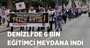 DENİZLİ'DE EĞİTİMCİLER MEYDANLARA İNDİ