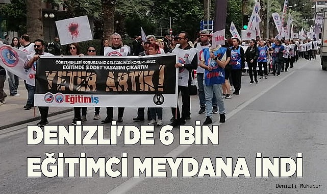 DENİZLİ'DE EĞİTİMCİLER MEYDANLARA İNDİ