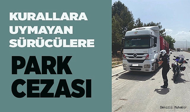 Denizli’de şehir içinde aykırı park eden araçlara ceza yazıldı