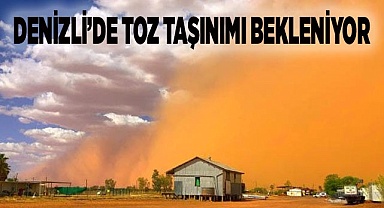 Denizli’de toz taşınımı bekleniyor