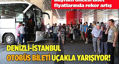 DENİZLİ-İSTANBUL OTOBÜS BİLETİ UÇAKLA YARIŞIYOR!