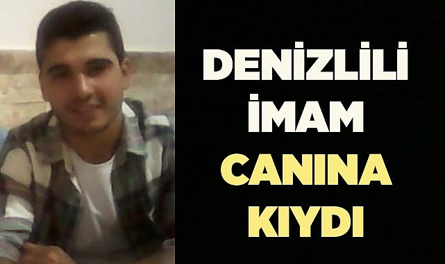 Denizlili genç imam yaşamına son verdi