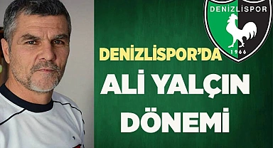 DENİZLİSPOR’DA ALİ YALÇIN DÖNEMİ