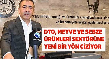 DTO, MEYVE VE SEBZE ÜRÜNLERİ SEKTÖRÜNE YENİ BİR YÖN ÇİZİYOR