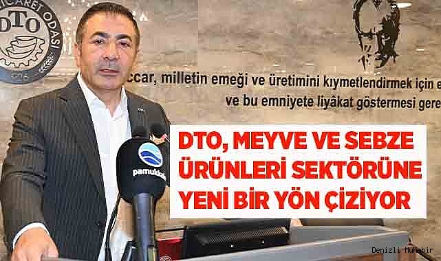 DTO, MEYVE VE SEBZE ÜRÜNLERİ SEKTÖRÜNE YENİ BİR YÖN ÇİZİYOR