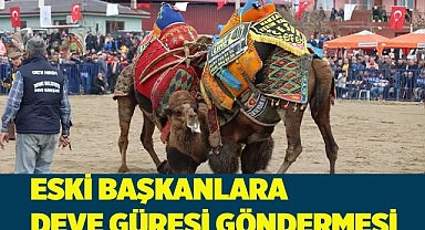 ESKİ BAŞKANLARA DEVE GÜREŞİ GÖNDERMESİ
