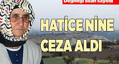 HATİCE NİNE CEZA ALDI