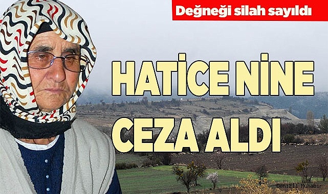 HATİCE NİNE CEZA ALDI