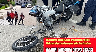 Kazayı başkası yapmış gibi ihbarda bulunan sürücünün yalanını jandarma ortaya çıkardı