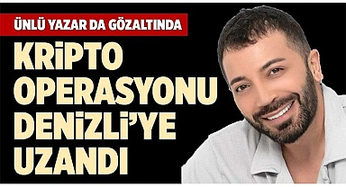 KRİPTO OPERASYONU DENİZLİ’YE UZANDI
