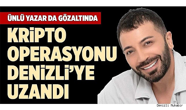 KRİPTO OPERASYONU DENİZLİ’YE UZANDI