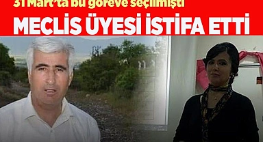 MECLİS ÜYESİ İSTİFA ETTİ
