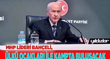MHP LİDERİ BAHÇELİ, ÜLKÜ OCAKLARI İLE KAMPTA BULUŞACAK