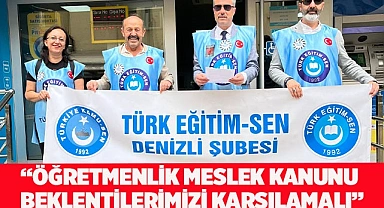 “ÖĞRETMENLİK MESLEK KANUNU BEKLENTİLERİMİZİ KARŞILAMALI”