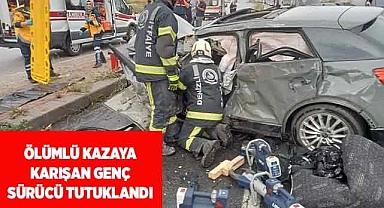 Ölümlü kazaya karışan genç sürücü tutuklandı