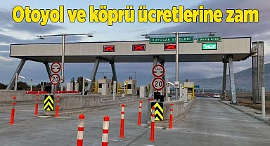 Otoyol ve köprü ücretlerine zam