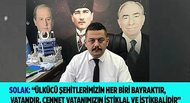 ÖZGÜR SOLAK: “ŞEHİTLERİMİZİ UNUTMAK MÜMKÜN DEĞİL”