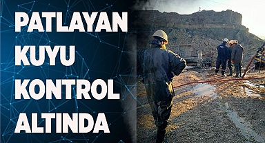 PATLAYAN KUYU KONTROL ALTINDA