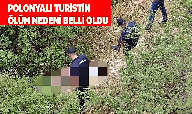 Polonyalı turistin ölüm nedeni belli oldu