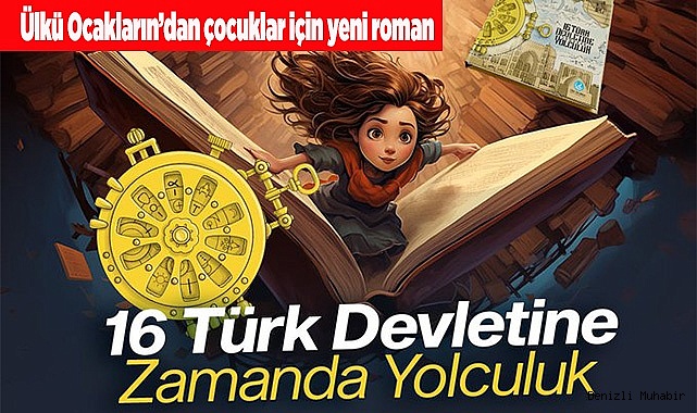 TÜRK ÇOCUKLARINA 16 TÜRK DEVLETİNE ZAMANDA YOLCULUK ROMANI