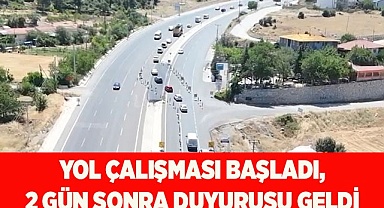 2 gün geç gelen “Yol’da çalışma var” duyurusu