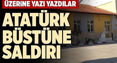 ATATÜRK BÜSTÜNE SALDIRI