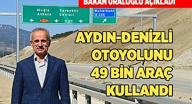 AYDIN-DENİZLİ OTOYOLUNU 49 BİN ARAÇ KULLANDI