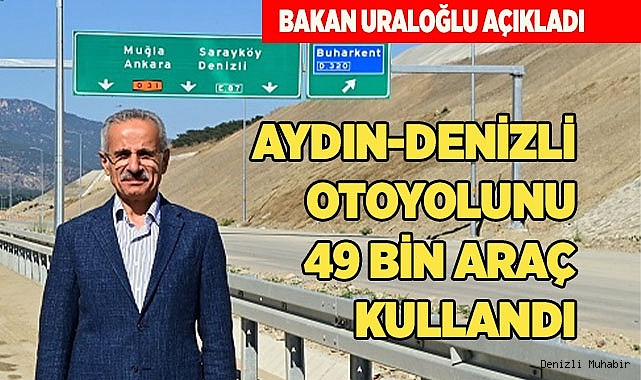 AYDIN-DENİZLİ OTOYOLUNU 49 BİN ARAÇ KULLANDI