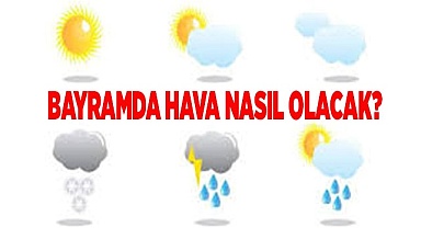 BAYRAMDA HAVA NASIL OLACAK?