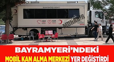 BAYRAMYERİ’NDEKİ MOBİL KAN ALMA MERKEZİ YER DEĞİŞTİRDİ