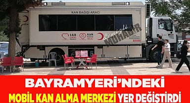 BAYRAMYERİ’NDEKİ MOBİL KAN ALMA MERKEZİ YER DEĞİŞTİRDİ