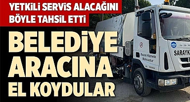 BELEDİYE ARACINA EL KOYDULAR