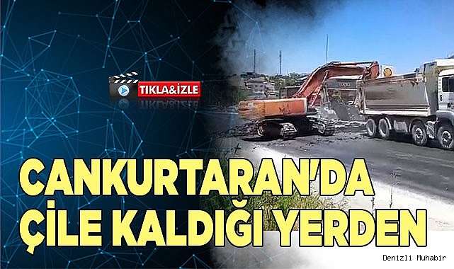 CANKURTARAN'DA ÇİLE KALDIĞI YERDEN