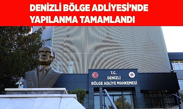 Denizli Bölge Adliyesi’nde yapılanma tamamlandı