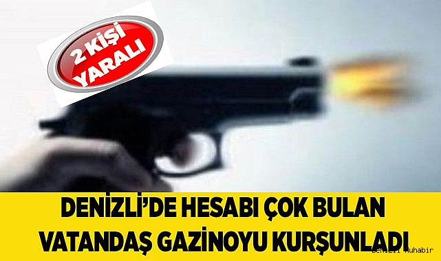 Denizli’de hesabı çok bulan vatandaş gazinoyu kurşunladı