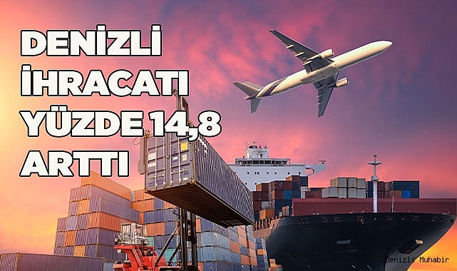 Denizli İhracatı Yüzde 14,8 arttı
