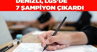 DENİZLİ, LGS’DE 7 BİRİNCİ ÇIKARDI