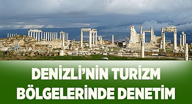 Denizli’nin turizm bölgelerinde denetim